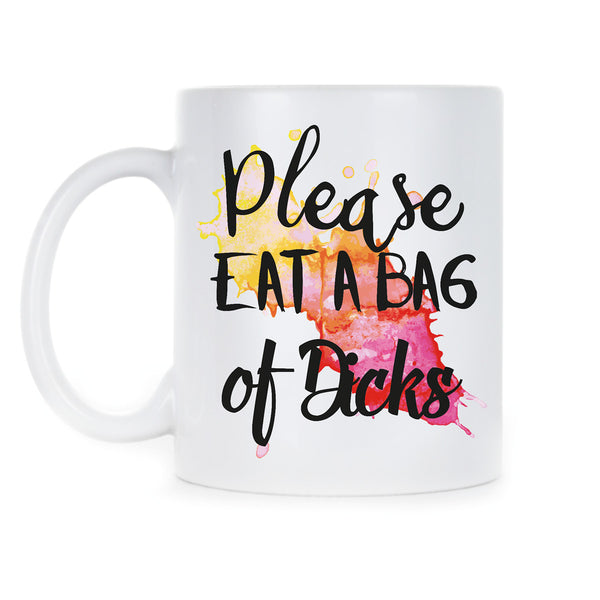 Please Eat a Bag of Dicks Mug Bag of Dicks Coffee Mugs Mature Gag Gift Cup