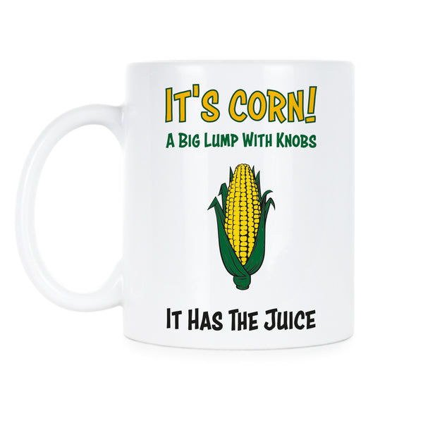 Its Corn Mug It Has the Juice A Big Lump with Knobs Coffee Cup Meme