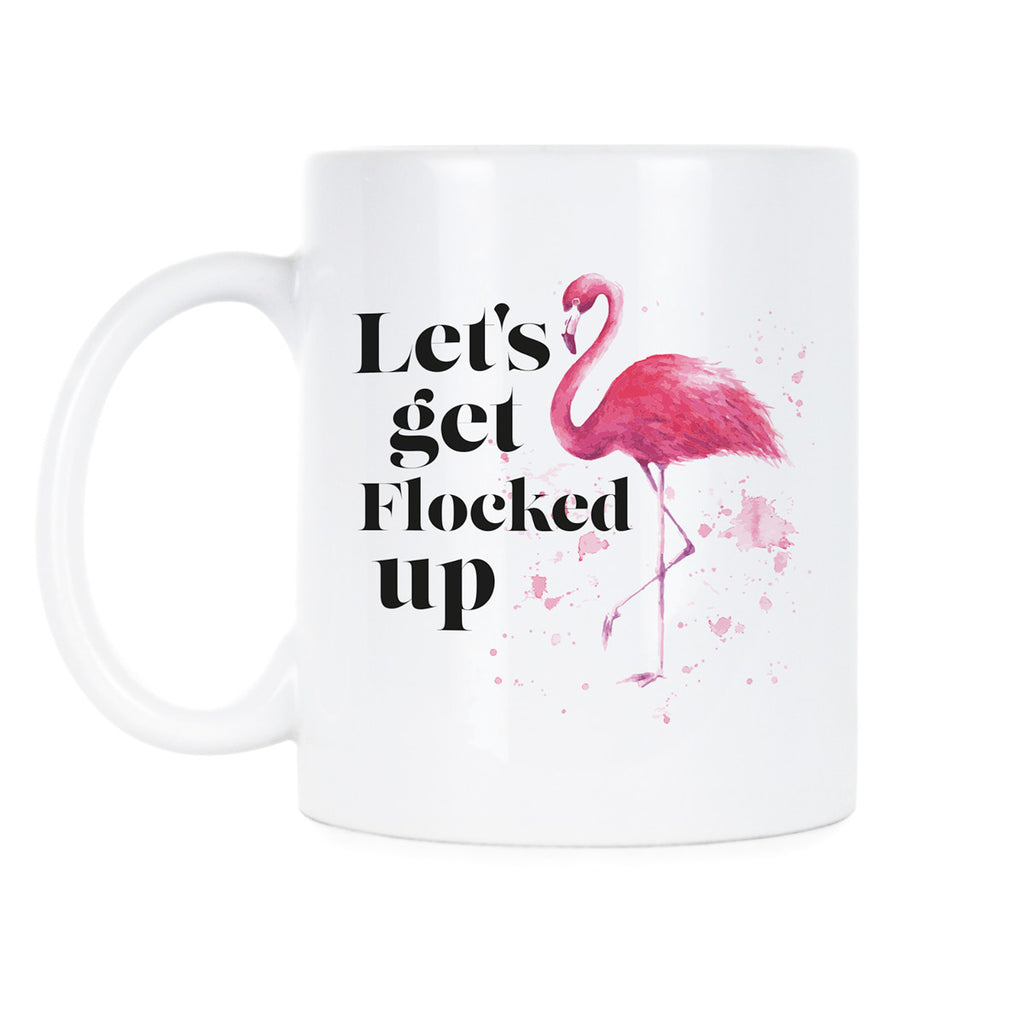 Lets Get Flocked Up Cups Flamingo Coffee Mug Flamingos Mug