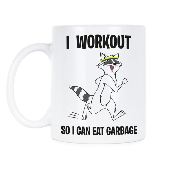 I Workout So I Can Eat Garbage Cute Raccoon Mug Raccoon Coffee Mug