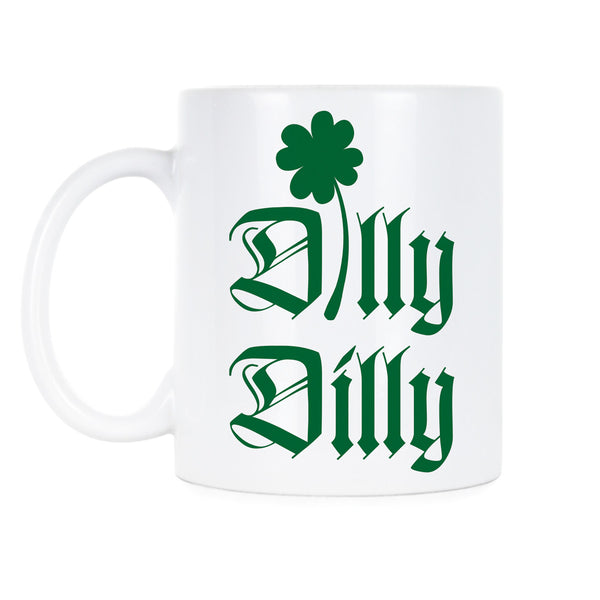 Dilly Dilly St Patricks Day Coffee Mug St Paddys Day Mugs St. Patrick’s Dilly Dilly Mugs Irish Coffee Gift