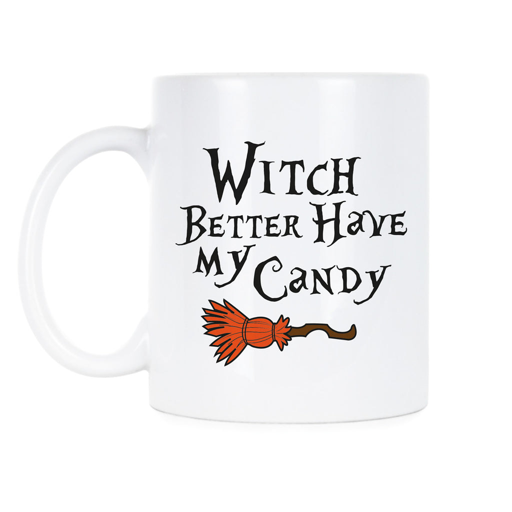 Witch Better Have My Coffee Mug Funny Witch Mug
