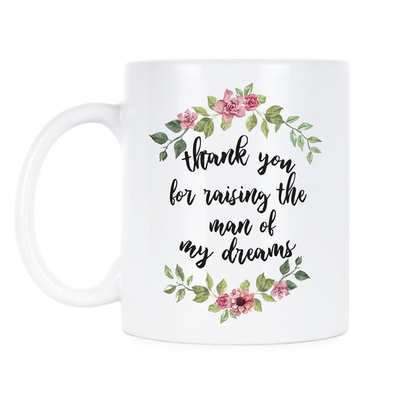 Thank You For Raising The Man of My Dreams Mug Mother of Groom Mug