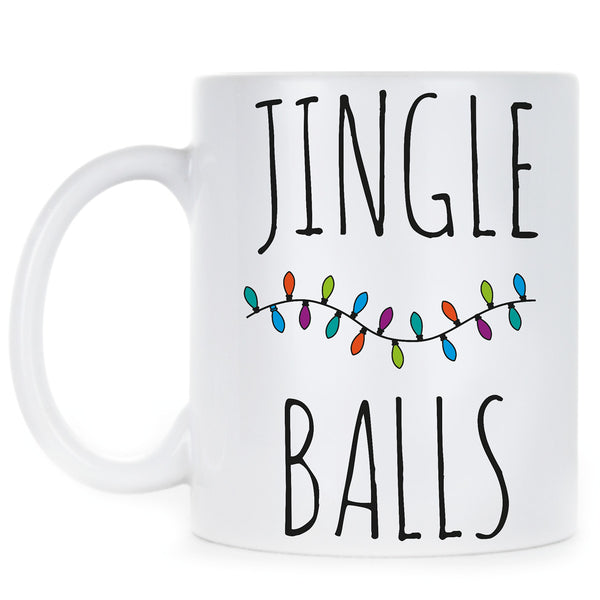 Jingle Balls Mug Jingle Balls Gag Gift Mature Christmas Coffee Mugs