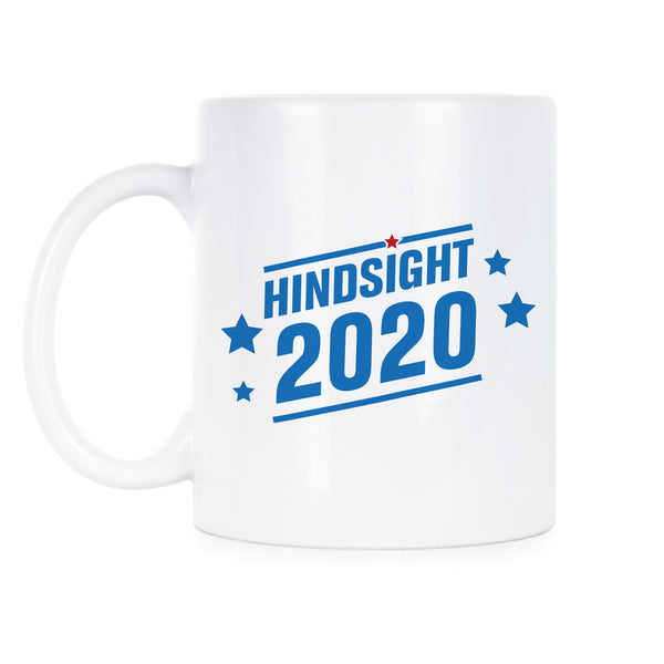 Hindsight 2020 Mug Literally Anyone Else 2020 Coffee Mug
