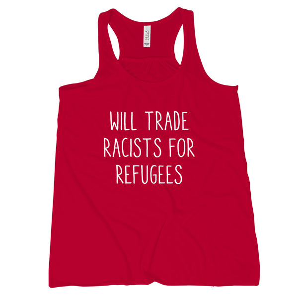 Will Trade Racists for Refugees Tank Top Deport Racists Tank Women