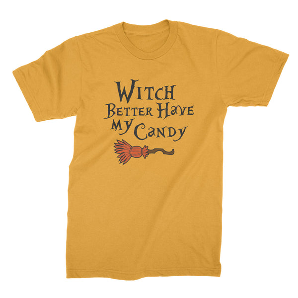 Witch Better Have My Candy Shirt Funny Witch Tshirt