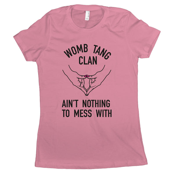 Womb Tang Clan Shirt Women Womens Rights Begin in the Womb Pro Choice Tee