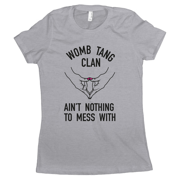 Womb Tang Clan Shirt Women Womens Rights Begin in the Womb Pro Choice Tee