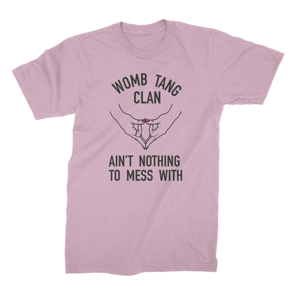 Womb Tang Clan Shirt Womens Rights Begin in the Womb Shirt Pro Choice Tshirt