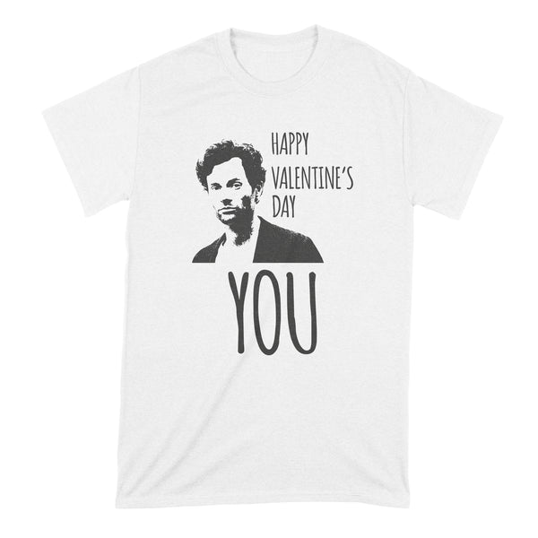 Happy Valentines Day YOU Shirt Joe Goldberg You Shirt