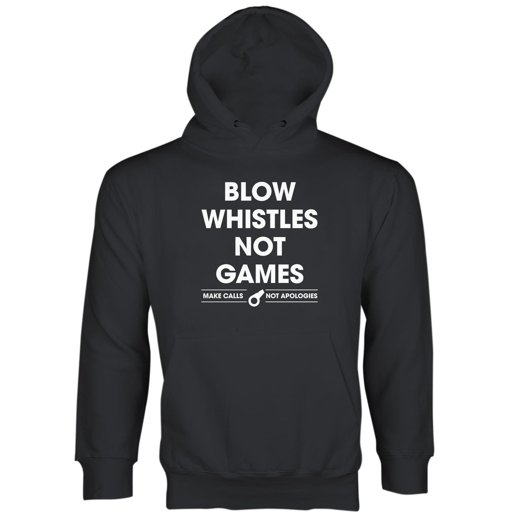 Blow Whistles Not Games Hoodie Make Calls Not Apologies Hoodie Sweatshirt