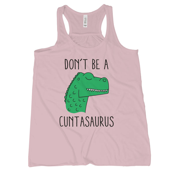 Cuntasaurus Tank Top Dont Be A Cuntasaurus Tank Top