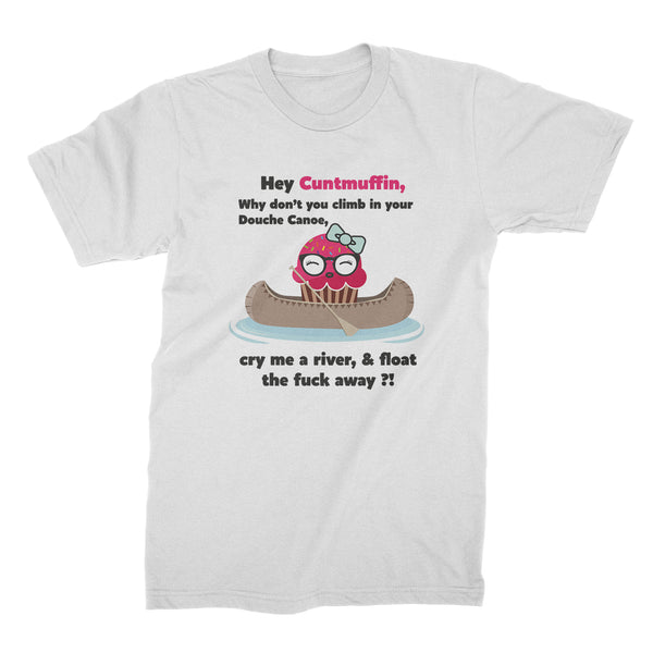 Hey Cuntmuffin Shirt Douche T-Shirt
