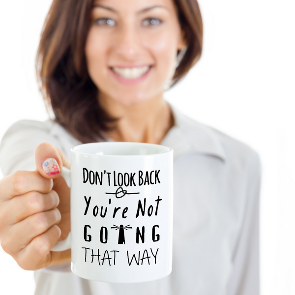 Don't Look Back Inspirational Coffee Quote Mug - 15oz