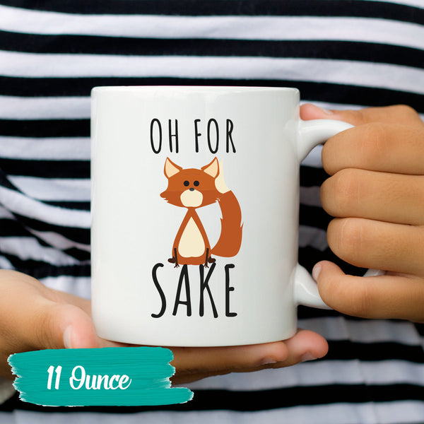 Oh For Fox Sake Coffee Mug - Fox Humor - Fox Coffee Mug