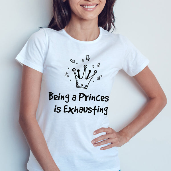 Gosh Princess Being a Princess is Exhausting Princess Shirt Princess Exhausting Sassy Shirt Being a Princess Gift for Her