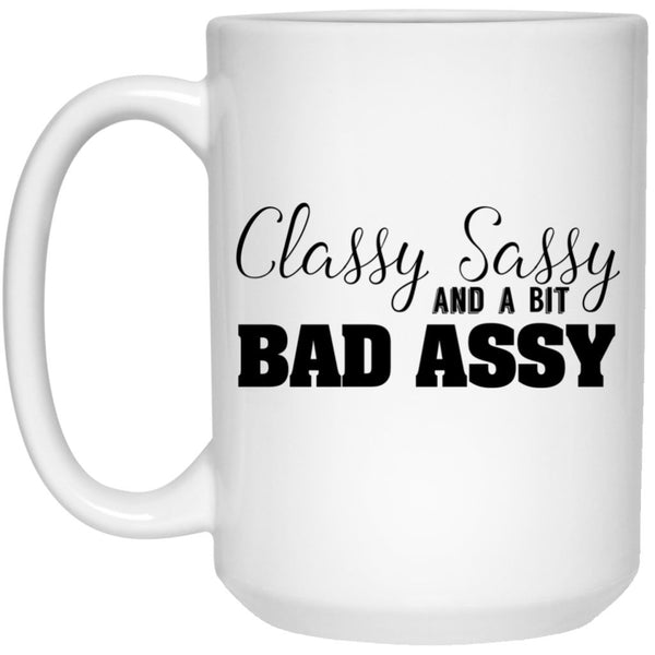 Classy Sassy and a bit Bad Assy Coffee Mug - Quote Coffee Mugs