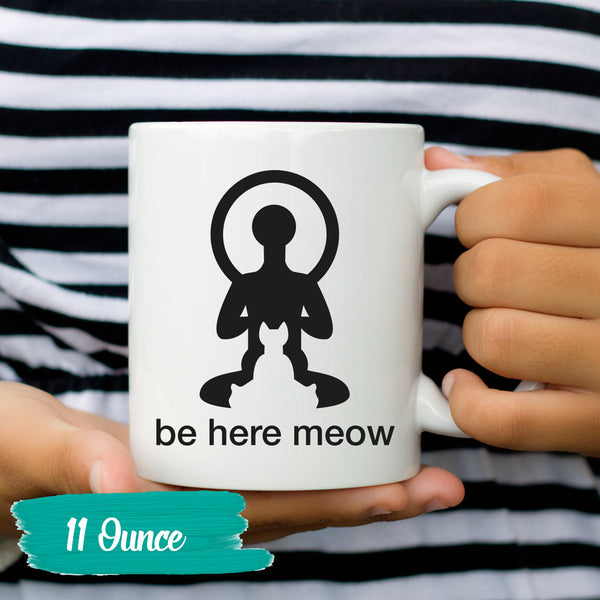Yoga Mug "Be Here Meow" and Cat - Cat Lover Gift - Yoga Lover Gift