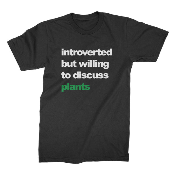 Introverted But Willing To Discuss Plants Shirt Funny Plant Shirts