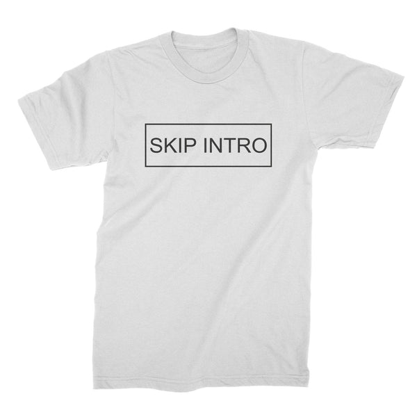 Skip Intro Shirt Funny Tv Shirts Internet Shirts