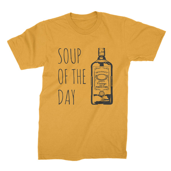 Soup of the Day Whiskey Shirt Drinking Shirt Funny Whiskey Shirts