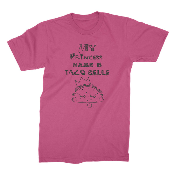 My Princess Name is Taco Belle Shirt